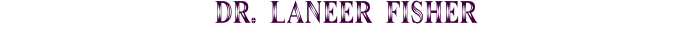 DR. LANEER FISHER